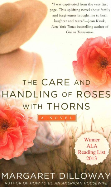The care and handling of roses with thorns / Margaret Dilloway.