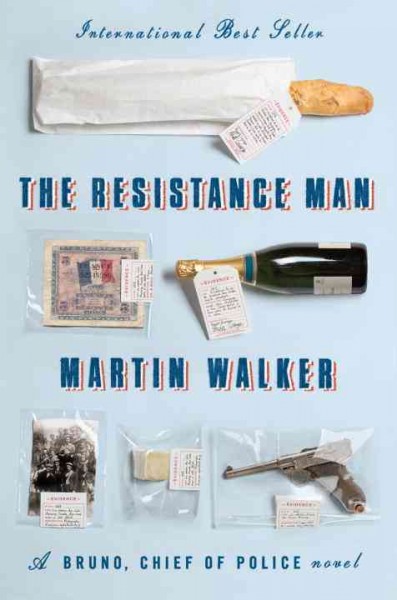The resistance man : a Bruno, chief of police novel / Martin Walker.