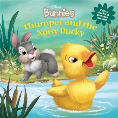 Thumper and the noisy ducky / written by Laura Driscoll ; illustrated by Lori Tyminski and Valeria Turati.