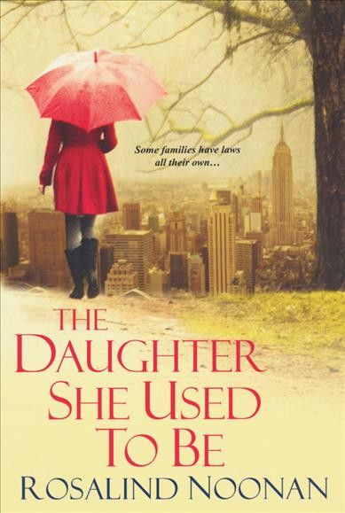 The daughter she used to be [electronic resource] / Rosalind Noonan.