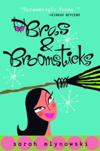 Bras & broomsticks [electronic resource] / Sarah Mlynowski.