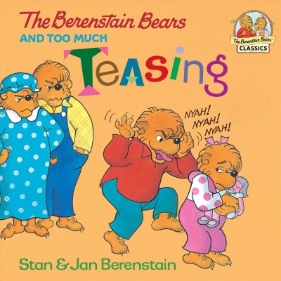 The Berenstain Bears and too much teasing [electronic resource] / Stan & Jan Berenstain.