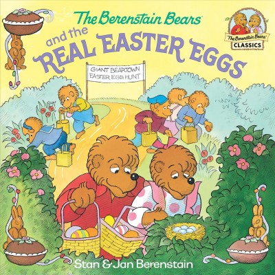The Berenstain bears and the real Easter eggs [electronic resource] / Stan & Jan Berenstain.
