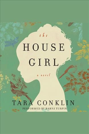 The house girl [electronic resource] : a novel / Tara Conklin.
