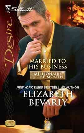 Married to his business [electronic resource] / Elizabeth Bevarly.