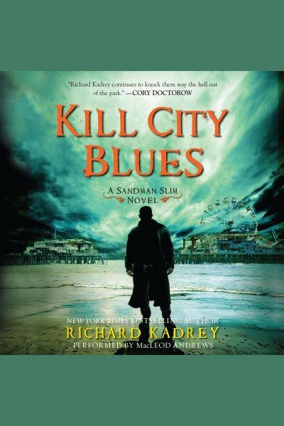 Kill City blues [electronic resource] / Richard Kadrey.