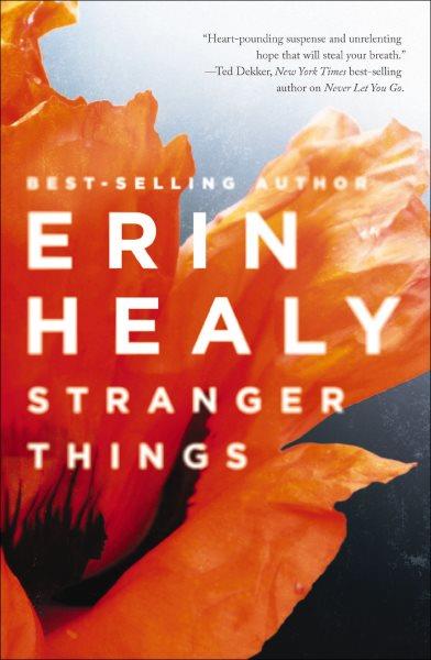 Stranger things / Erin Healy.