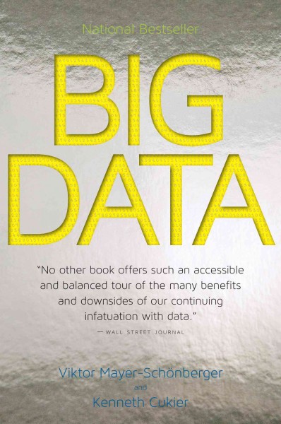 Big data [electronic resource] : a revolution that will transform how we live, work, and think / Viktor Mayer-Schönberger and Kenneth Cukier.