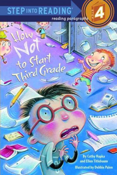 How not to start third grade [electronic resource] / by Cathy Hapka and Ellen Titlebaum ; illustrated by Debbie Palen.