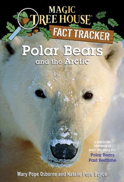 Polar bears and the Arctic [electronic resource] / by Mary Pope Osborne and Natalie Pope Boyce ; illustrated by Sal Murdocca.