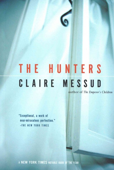 The hunters [electronic resource] : two novellas / Claire Messud.
