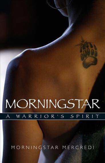 Morningstar [electronic resource] : a warrior's spirit / Morningstar Mercredi.