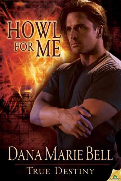 Howl for me [electronic resource] / Dana Marie Bell.