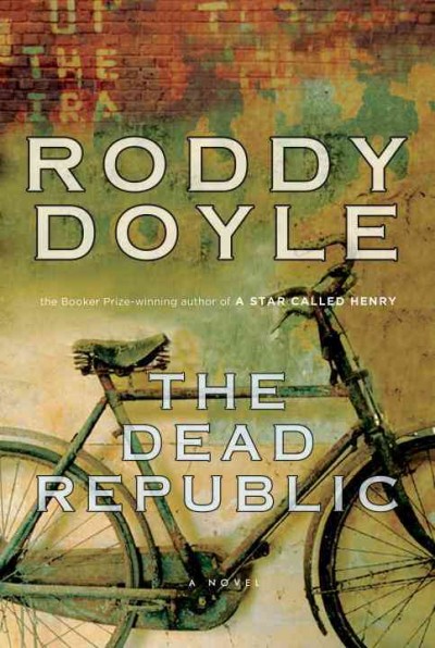 The dead republic / Roddy Doyle.