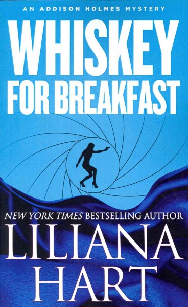 Whiskey for breakfast : an Addison Holmes mystery /  Liliana Hart.