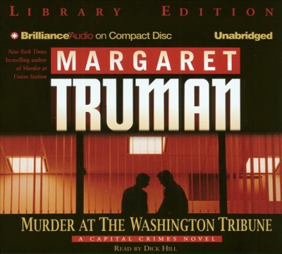Murder at the Washington Tribune  [compact disc] /  Margaret Truman.
