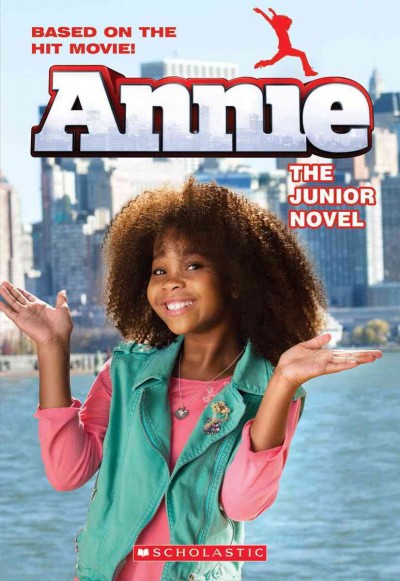 Annie : the junior novel / adapted by Lexi Ryals ; based on the screenply by Will Gluck and Aline Brosh McKenna ; based on the musical stage play: book by Thomas Meehan, music by Charles Strouse, and lyrics by Martin Charnin.