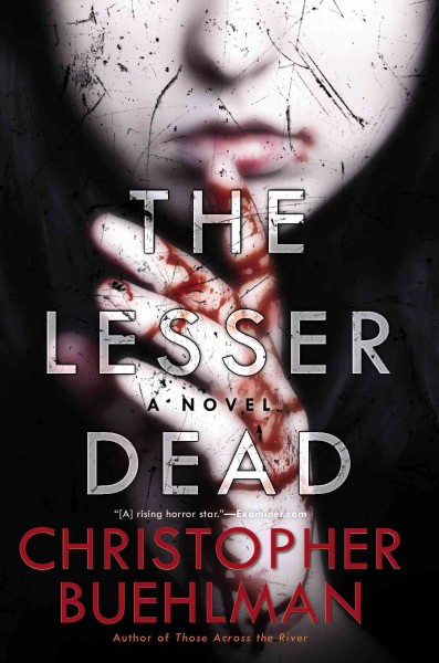 The lesser dead : a novel / Christopher Buehlman.