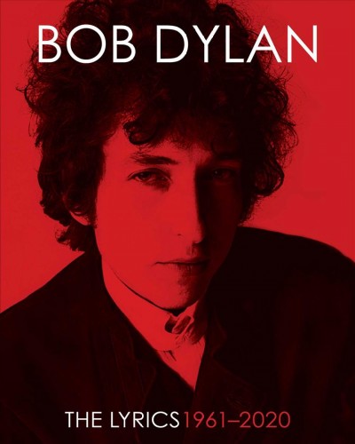 The lyrics : 1961-2012 / Bob Dylan.