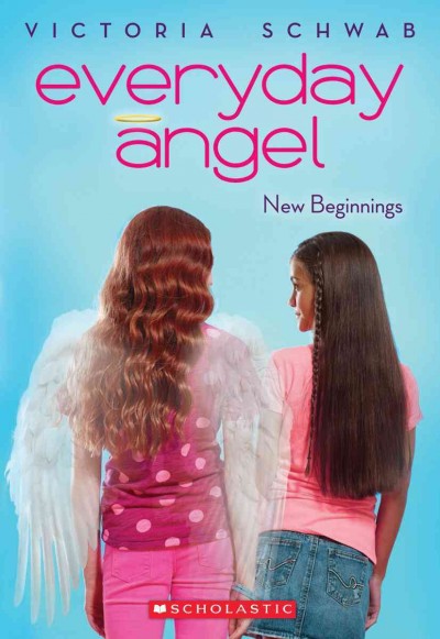 Everyday angel. 1, New beginnings / Victoria Schwab.