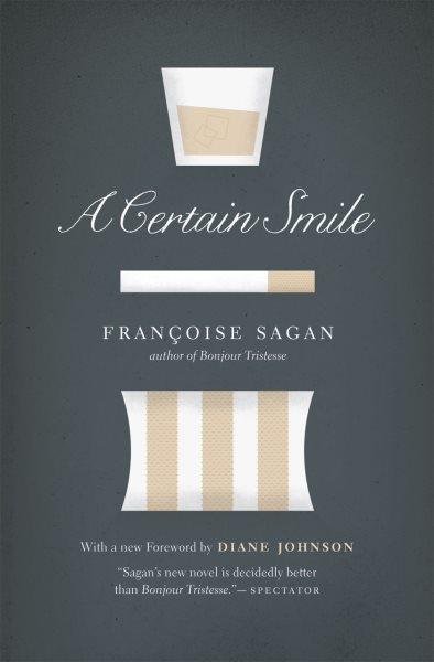 A certain smile : a novel / Françoise Sagan ; translated from the French by Anne Green ; with a new foreword by Diane Johnson.