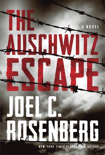 The Auschwitz escape / Joel C. Rosenberg.