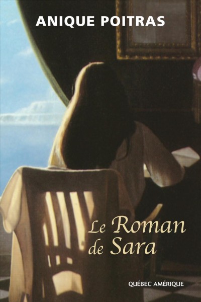 Le roman de Sara / Anique Poitras.