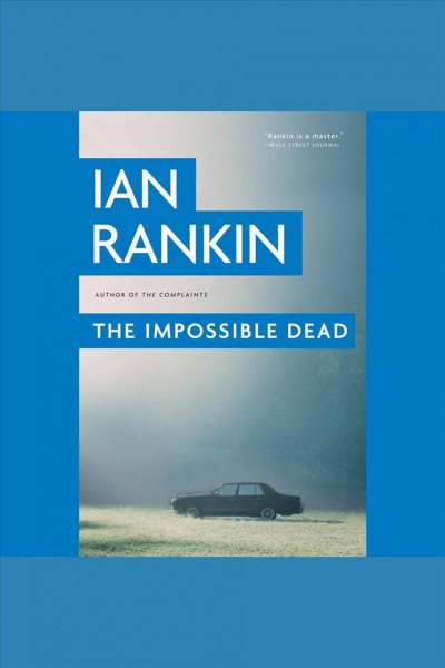 The impossible dead [electronic resource] / Ian Rankin.