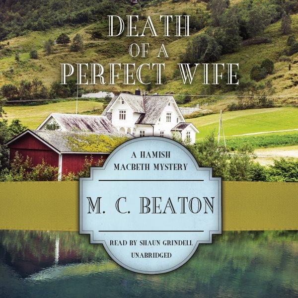 Death of a perfect wife : a Hamish Macbeth mystery / M.C. Beaton/