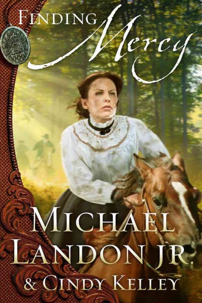 Finding mercy : a novel / Michael Landon Jr. & Cindy Kelley.