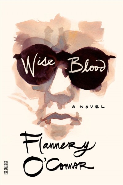 Wise blood:  A novel / Flannery O'Connor.