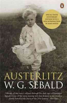 Austerlitz / W.G. Sebald ; translated from the German by Anthea Bell ; with a introduction by James Wood.