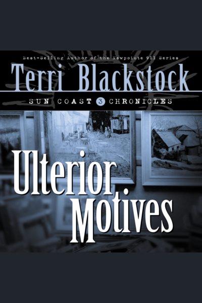 Ulterior motives [electronic resource] / Terri Blackstock.