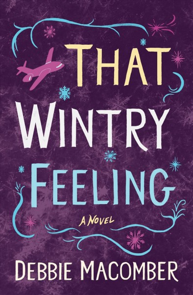 That wintry feeling [electronic resource] : a novel / Debbie Macomber.
