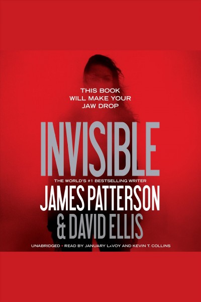 Invisible [electronic resource] / James Patterson and David Ellis.