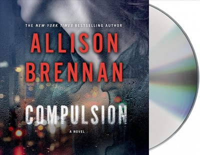 Compulsion : a novel / Allison Brennan.