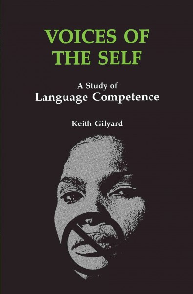 Voices of the self [electronic resource] : a study of language competence / Keith Gilyard.