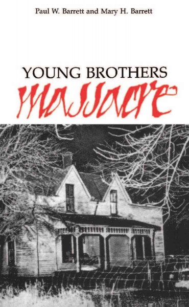 Young brothers massacre [electronic resource] / Paul W. Barrett and Mary H. Barrett.