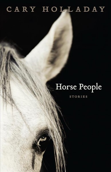 Horse people [electronic resource] : stories / Cary Holladay.