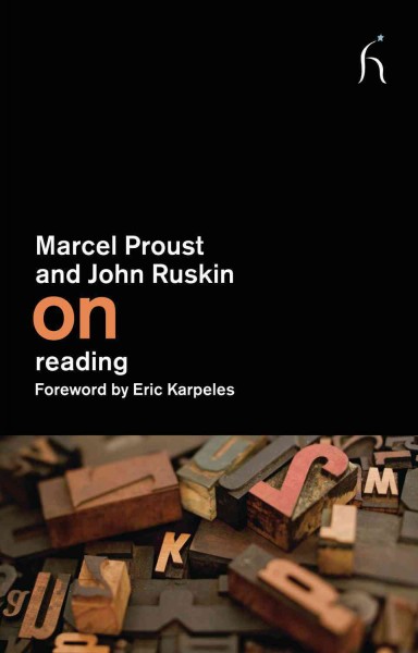 On reading [electronic resource] : with Sesame and lilies I: Of kings' treasuries by John Ruskin / Proust ; edited and translated by Damion Searls ; [foreword by Eric Karples].