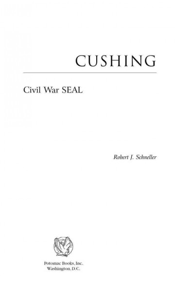 Cushing [electronic resource] : Civil War SEAL / Robert J. Schneller, Jr.