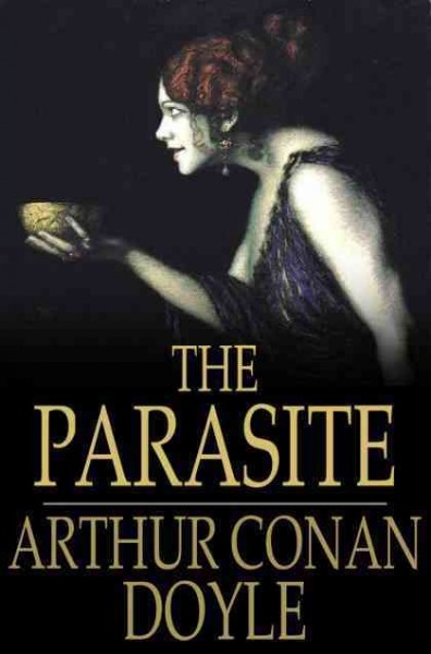 The parasite [electronic resource] / Arthur Conan Doyle.
