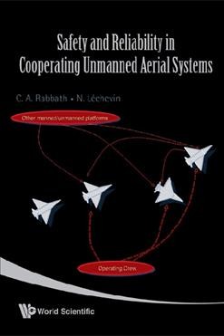 Safety and reliability in cooperating unmanned aerial systems [electronic resource] / Camille Alain Rabbath, Nicholas Léchevin.