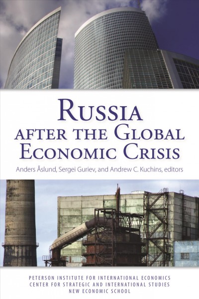 Russia after the global economic crisis [electronic resource] / Anders Åslund, Sergei Guriev, and Andrew C. Kuchins, editors.