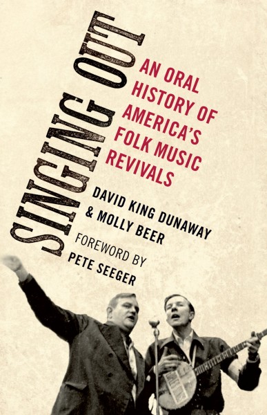 Singing out [electronic resource] : an oral history of America's folk music revivals / David King Dunaway, Molly Beer.