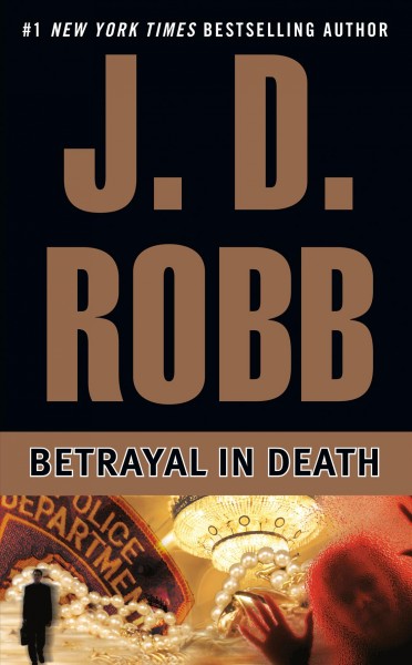 Betrayal in death Adult English Fiction / J.D. Robb.