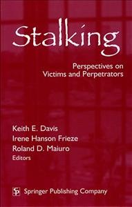 Stalking [electronic resource] : perspectives on victims and perpetrators / Keith E. Davis, Irene Hanson Frieze, Roland D. Maiuro, editors.