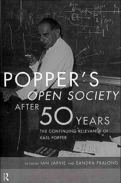 Popper's Open society after fifty years [electronic resource] : the continuing relevance of Karl Popper / edited by Ian Jarvie and Sandra Pralong.