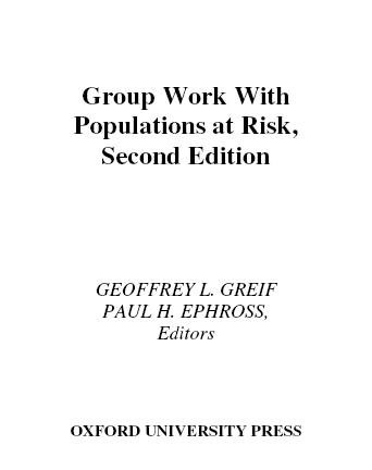 Group work with populations at risk [electronic resource] / edited by Geoffrey L. Greif, Paul H. Ephross.