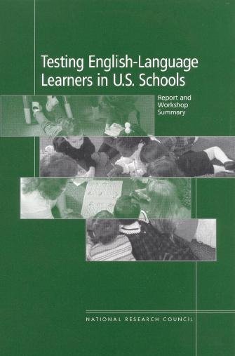 Testing English-language learners in U.S. schools [electronic resource] : report and workshop summary / Kenji Hakuta and Alexandra Beatty, editors.